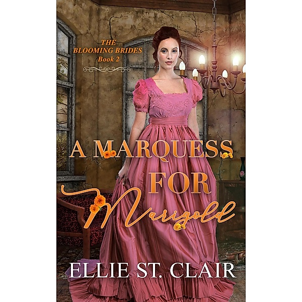 A Marquess for Marigold (The Blooming Brides, #2) / The Blooming Brides, Ellie St. Clair