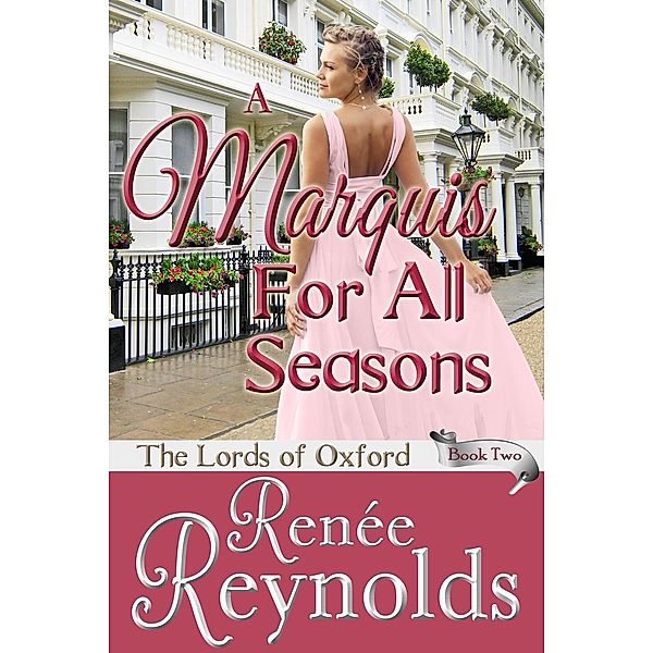 A Marquis For All Seasons (The Lords of Oxford, #2), Renée Reynolds