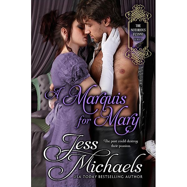 A Marquis For Mary (The Notorious Flynns, #5) / The Notorious Flynns, Jess Michaels