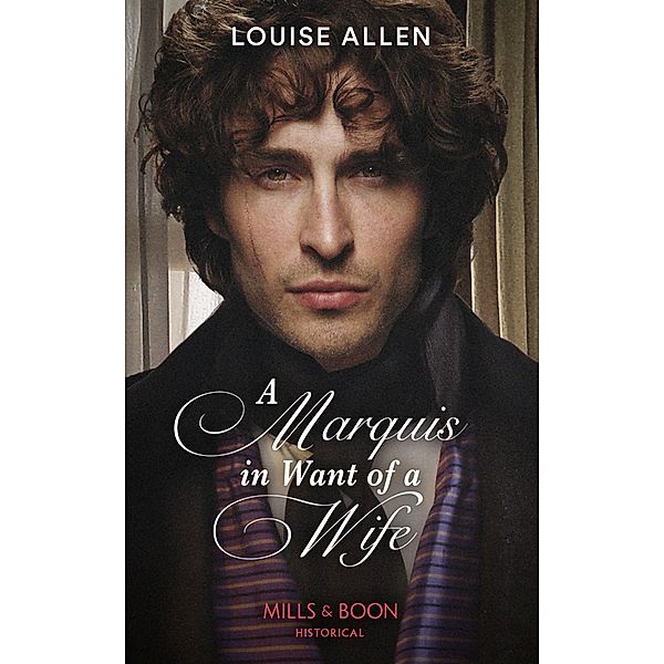 A Marquis In Want Of A Wife (Liberated Ladies, Book 3) (Mills & Boon Historical), Louise Allen