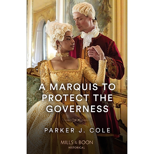 A Marquis To Protect The Governess (Mills & Boon Historical), Parker J. Cole