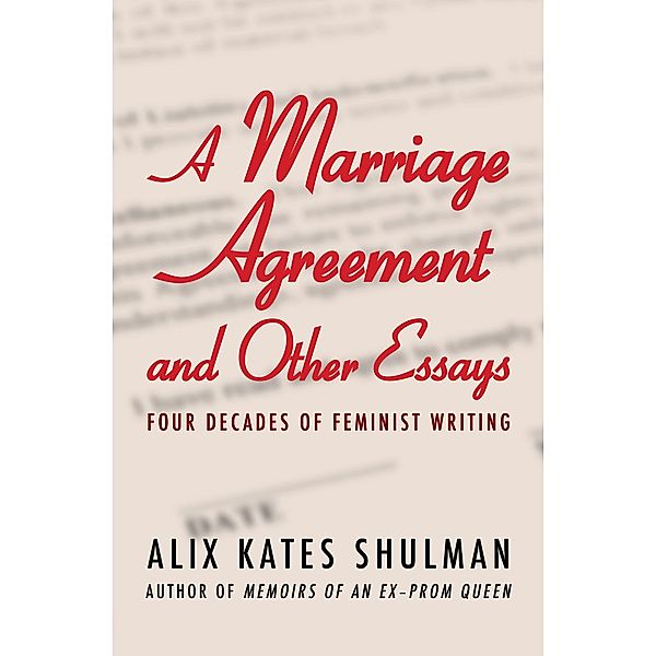 A Marriage Agreement and Other Essays, Alix Kates Shulman