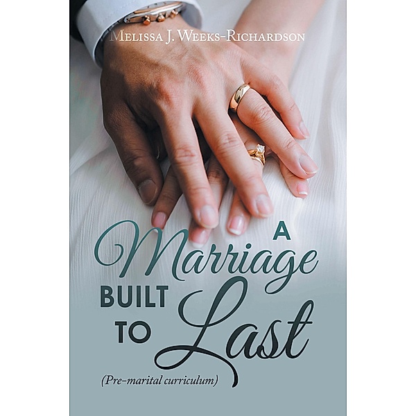 A Marriage Built to Last, Melissa J. Weeks-Richardson