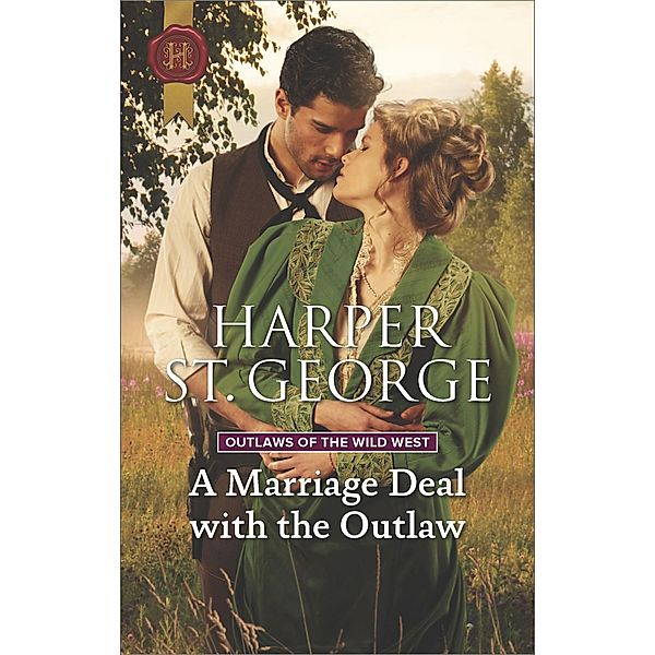 A Marriage Deal with the Outlaw / Harlequin Historical, Harper St. George