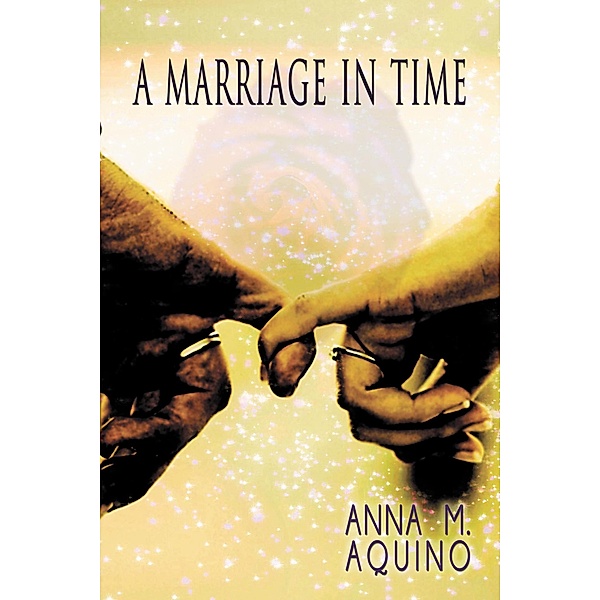 A Marriage in Time / In Time, Anna M. Aquino