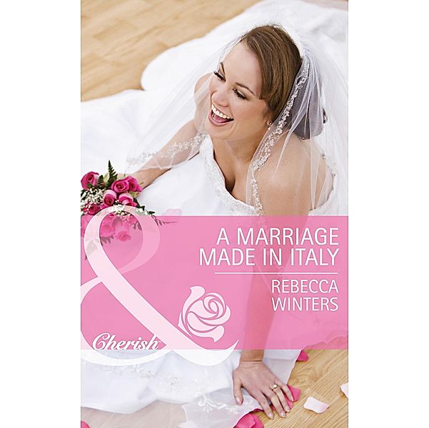 A Marriage Made In Italy, Rebecca Winters