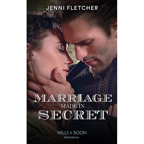 A Marriage Made In Secret (Mills & Boon Historical), Jenni Fletcher