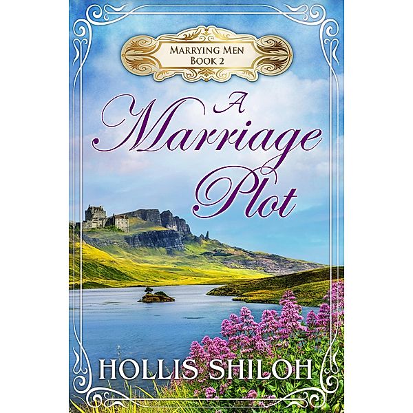 A Marriage Plot (Marrying Men, #2), Hollis Shiloh