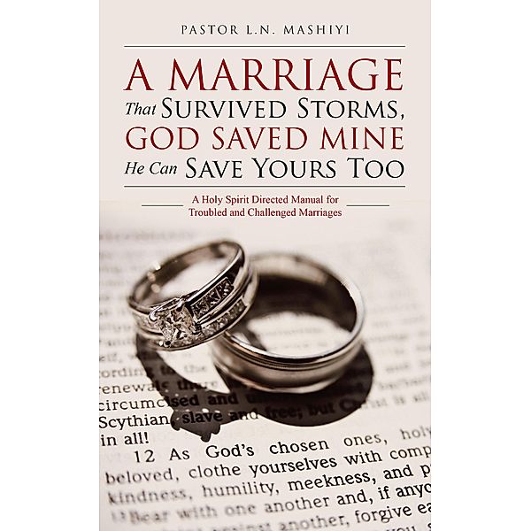 A Marriage That Survived Storms, God Saved Mine He Can Save Yours Too, Pastor L. N. Mashiyi