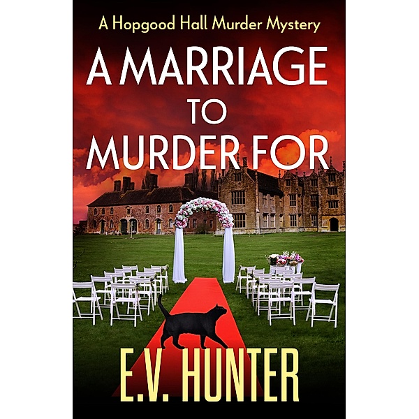 A Marriage To Murder For / The Hopgood Hall Murder Mysteries Bd.3, E. V. Hunter