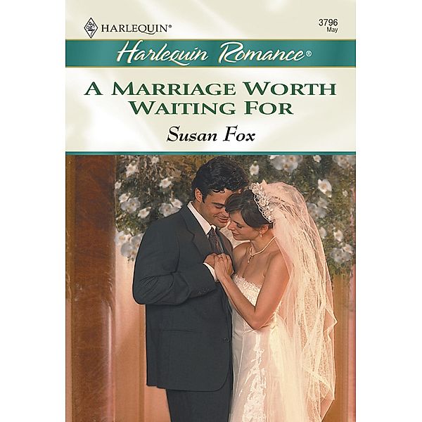 A Marriage Worth Waiting For (Mills & Boon Cherish) / Mills & Boon Cherish, Susan Fox