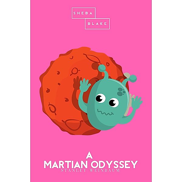 A Martian Odyssey | The Pink Classics, Stanley Weinbaum, Sheba Blake