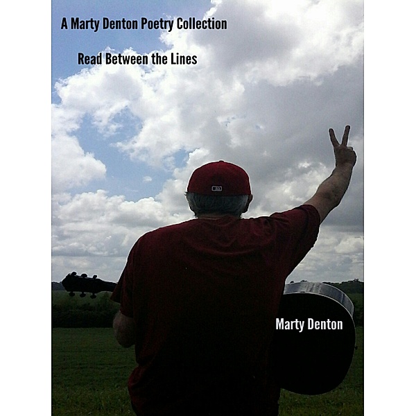 A Marty Denton Poetry Collection: Read Between the Lines, Marty Denton