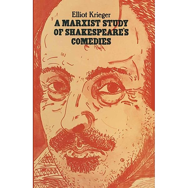 A Marxist Study of Shakespeare's Comedies, Elliot Krieger