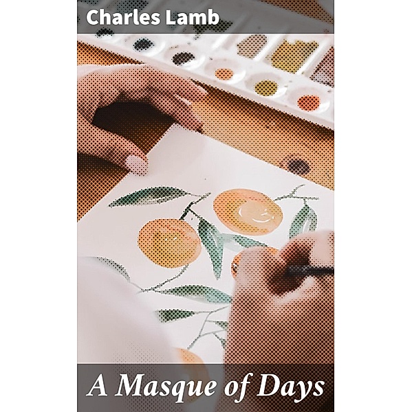A Masque of Days, Charles Lamb