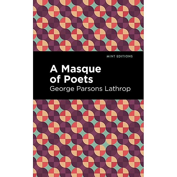 A Masque of Poets / Mint Editions (Poetry and Verse), George Parsons Lathrop