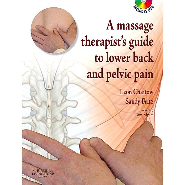 A Massage Therapist's Guide To: A Massage Therapist's Guide to Lower Back & Pelvic Pain E-Book, Leon Chaitow, Sandy Fritz
