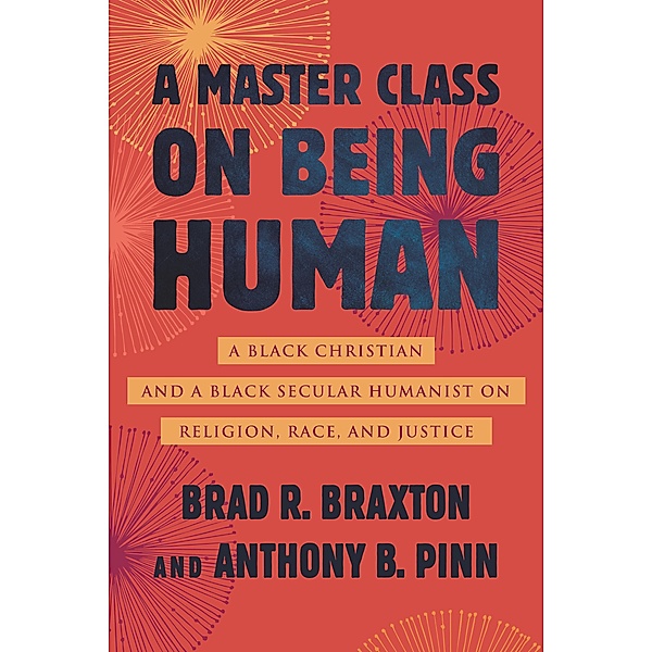 A Master Class on Being Human, Anthony Pinn, Brad Braxton