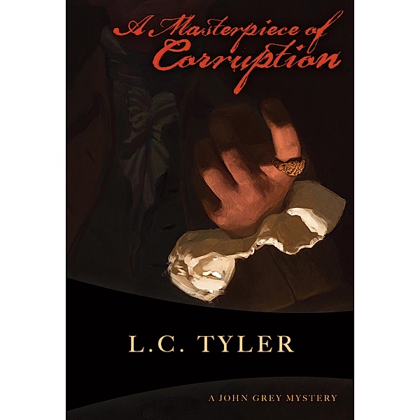 A Masterpiece of Corruption / The John Grey Mysteries, L. C. Tyler