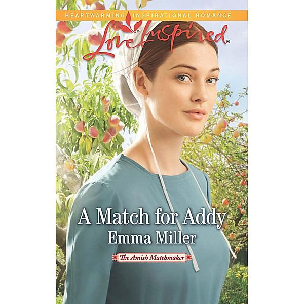 A Match For Addy / The Amish Matchmaker Bd.1, Emma Miller