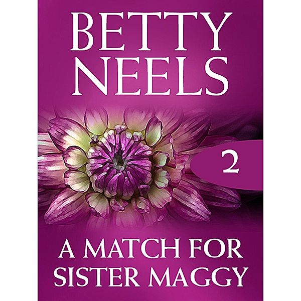 A Match For Sister Maggy / Betty Neels Collection Bd.2, Betty Neels