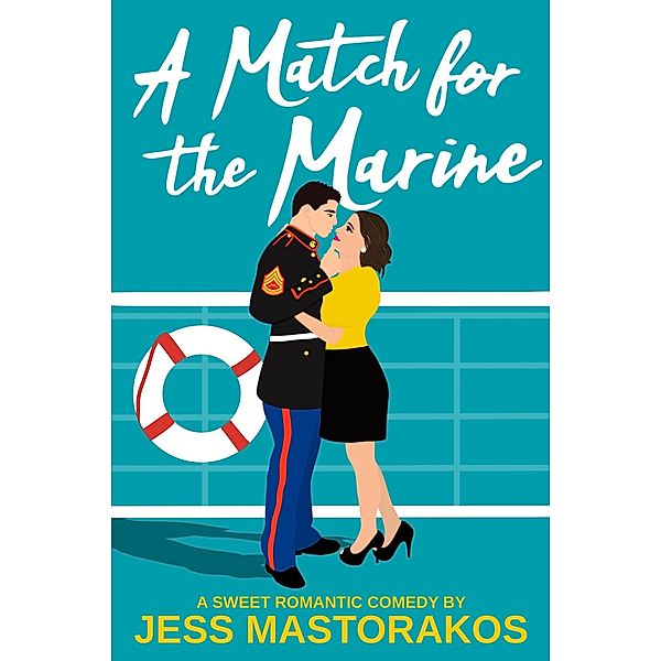 A Match for the Marine (First Comes Love, #1) / First Comes Love, Jess Mastorakos