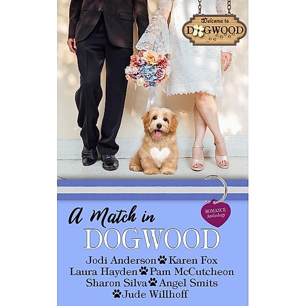 A Match in Dogwood: A Sweet Romance Anthology Prequel (Dogwood Series, #0) / Dogwood Series, Jodi Anderson, Karen Fox, Laura Hayden, Pam McCutcheon, Sharon Silva, Angel Smits, Jude Willhoff