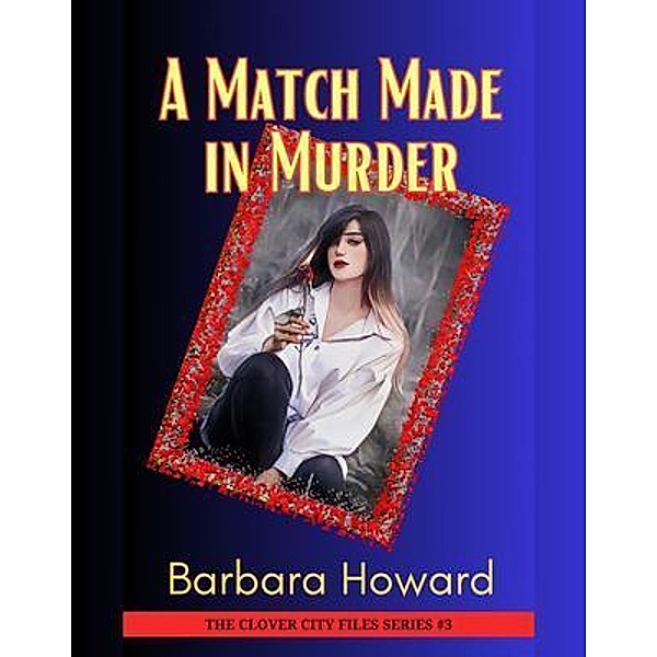 A Match Made in Murder / The Clover City Files Bd.3, Howard
