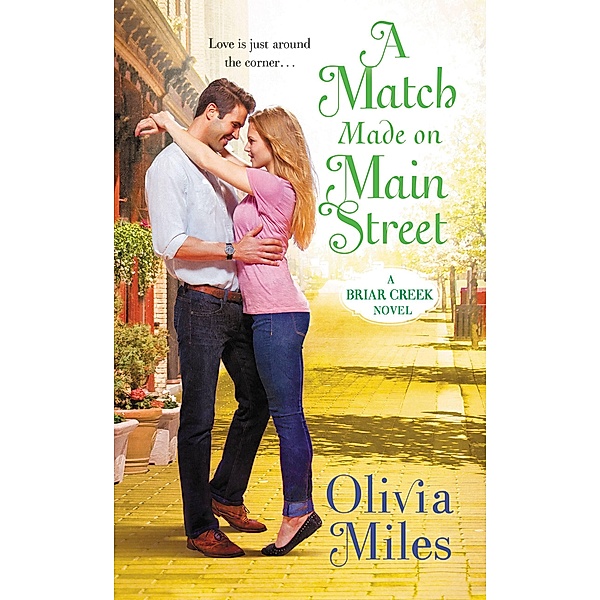 A Match Made on Main Street / The Briar Creek Series Bd.2, Olivia Miles