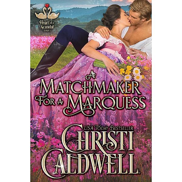 A Matchmaker for a Marquess (The Heart of a Scandal, #3), Christi Caldwell