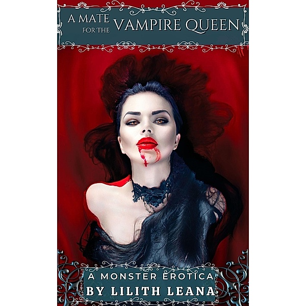 A Mate for the Vampire Queen (Monster Erotica Short Stories) / Monster Erotica Short Stories, Lilith Leana