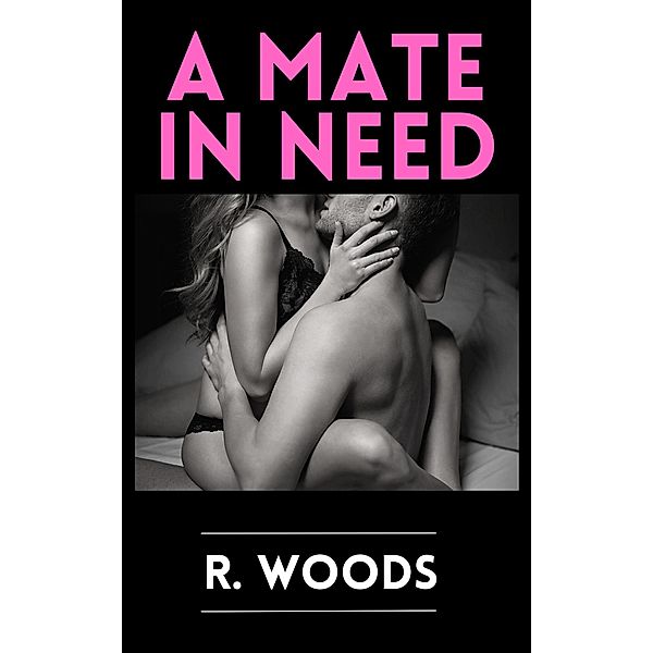 A Mate in Need, R. Woods