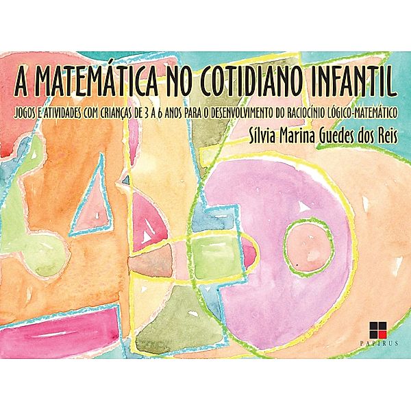 A Matemática no cotidiano infantil / Série Atividades, Sílvia Marina Guedes dos Reis