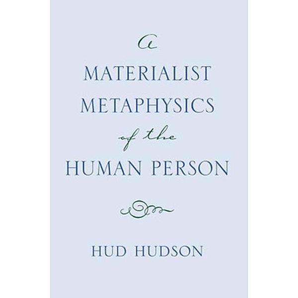 A Materialist Metaphysics of the Human Person, Hud Hudson