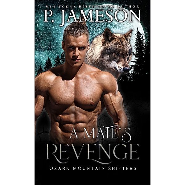 A Mate's Revenge (Ozark Mountain Shifters, #3) / Ozark Mountain Shifters, P. Jameson