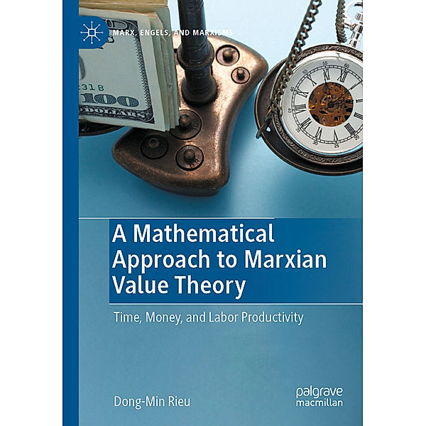 A Mathematical Approach to Marxian Value Theory, Dong-Min Rieu