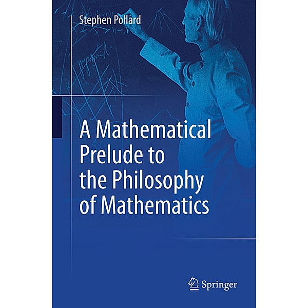 A Mathematical Prelude to the Philosophy of Mathematics, Stephen Pollard