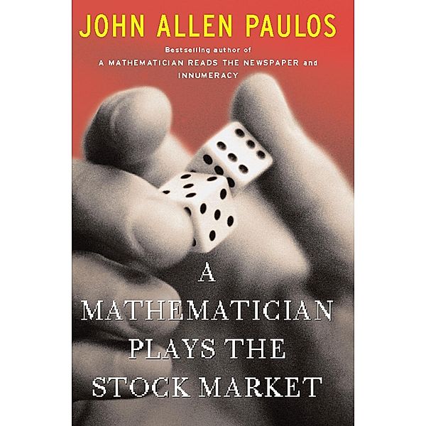 A Mathematician Plays The Stock Market, John Allen Paulos