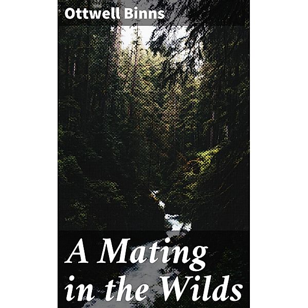 A Mating in the Wilds, Ottwell Binns