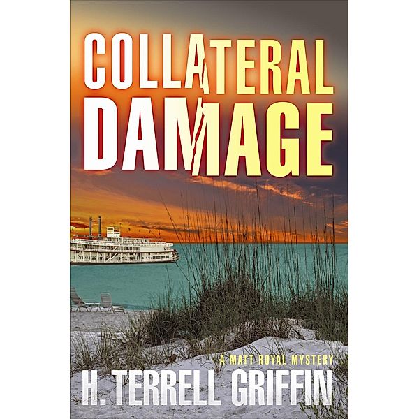 A Matt Royal Mystery: 6 Collateral Damage, H. Terrell Griffin