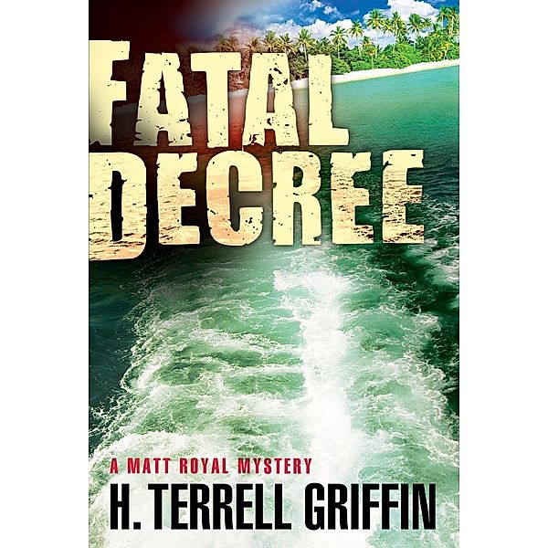 A Matt Royal Mystery: 7 Fatal Decree, H. Terrell Griffin