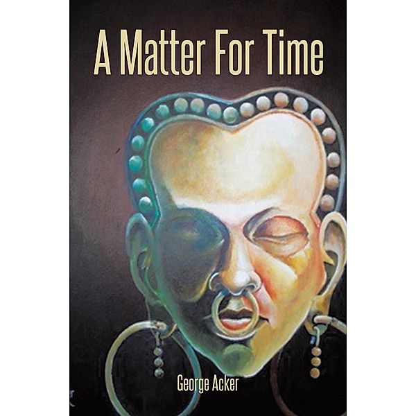 A Matter for Time, George Acker
