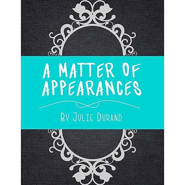 A Matter of Appearances, Julie Durand