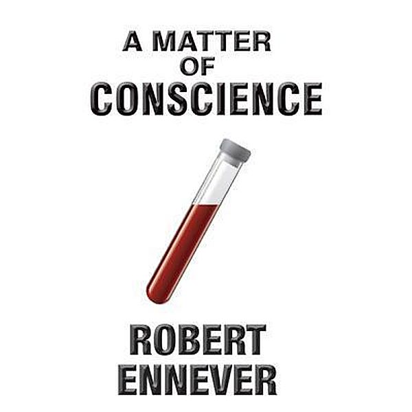 A MATTER OF CONSCIENCE, Robert Ennever