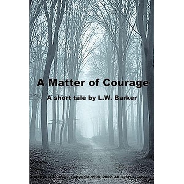 A Matter of Courage, L. W. Barker