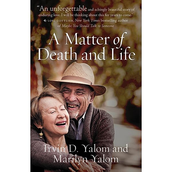 A Matter of Death and Life, Irvin D. Yalom, Marilyn Yalom