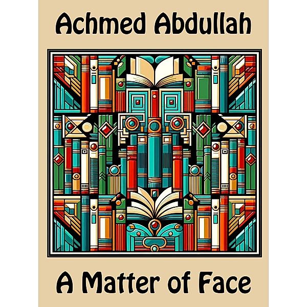 A Matter of Face, Achmed Abdullah