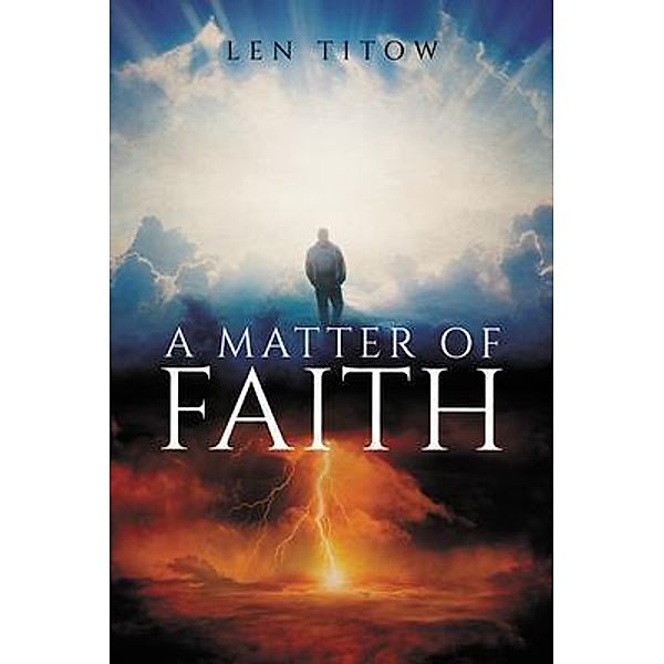 A Matter of Faith / Sweetspire Literature Management LLC, Len Titow