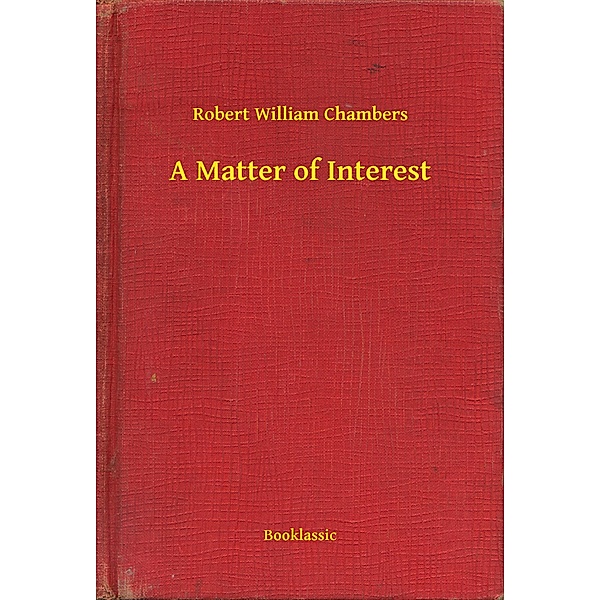 A Matter of Interest, Robert William Chambers