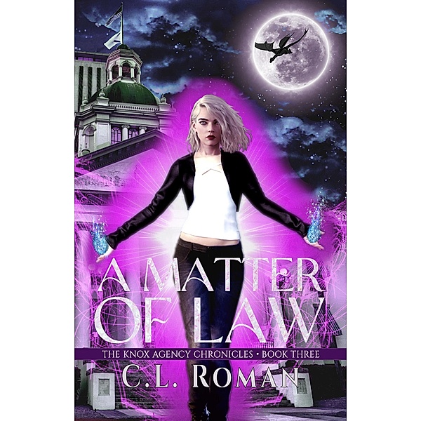 A Matter of Law (The Knox Agency Chronicles, #3) / The Knox Agency Chronicles, C. L. Roman